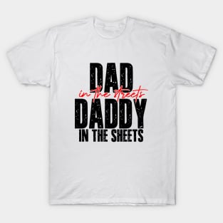 Dad In The Streets Daddy In The Sheets Funny Fathers Day T-Shirt